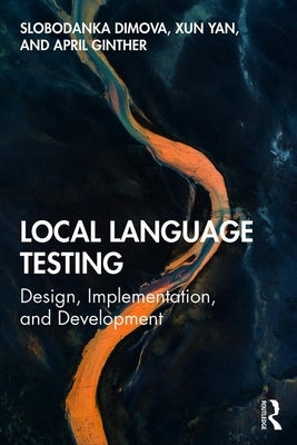 Local Language Testing: Design, Implementation, and Development by Dimova, Slobodanka