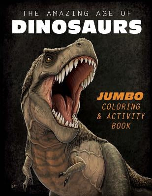 The Amazing Age of Dinosaurs: Jumbo Coloring & Activity Book by Wierum, Frederic