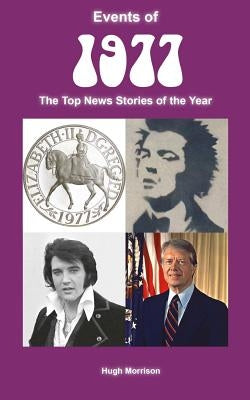 Events of 1977: the top news stories of the year by Morrison, Hugh
