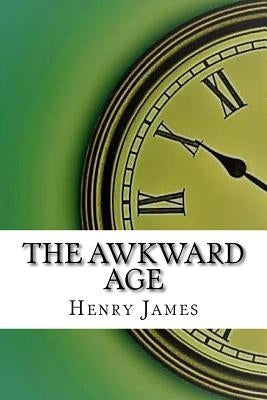 The Awkward Age by James, Henry