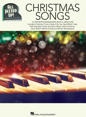 Christmas Songs - All Jazzed Up! by Hal Leonard Corp
