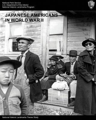Japanese Americans in World War II: A National Historic Landmarks Theme Study by Wyatt, Barbara