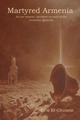 Martyred Armenia by El-Ghusein, Fa'iz