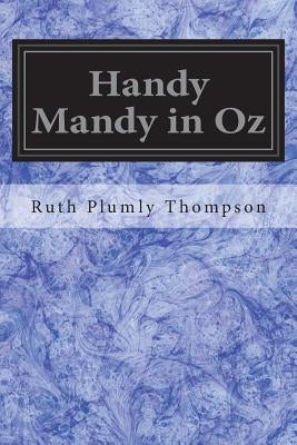Handy Mandy in Oz: Founded on and Continuing the Famous Oz Series by Baum, L. Frank