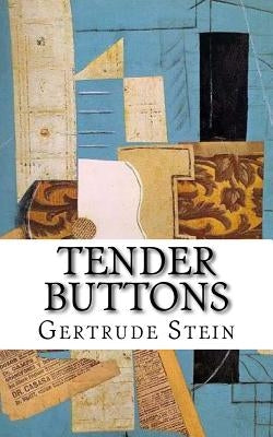 Tender Buttons: Objects Food Rooms by Stein, Gertrude