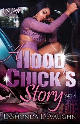 A Hood Chick's Story 4 by Devaughn, Lashonda