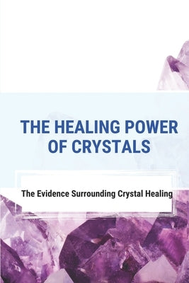 The Healing Power Of Crystals: The Evidence Surrounding Crystal Healing: Healing Stones Chart by Isassi, Bok