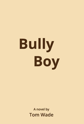 Bully Boy by Wade, Tom