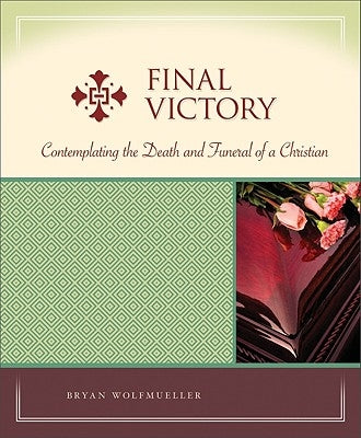 Final Victory by Wolfmueller, Bryan