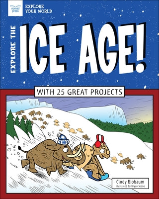 Explore the Ice Age!: With 25 Great Projects by Blobaum, Cindy