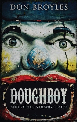 Doughboy: And Other Strange Tales by Broyles, Don