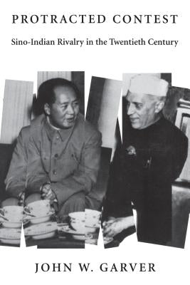 Protracted Contest: Sino-Indian Rivalry in the Twentieth Century by Garver, John W.