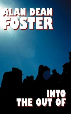 Into the Out of by Foster, Alan Dean