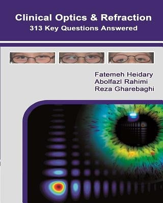 Clinical Optics and Refraction 313 Key Questions Answered by Rahimi, Abolfazl