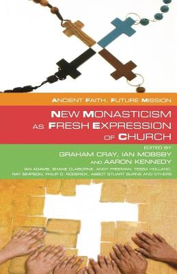New Monasticism as Fresh Expression of Church by Cray, Graham
