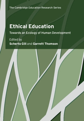 Ethical Education: Towards an Ecology of Human Development by Gill, Scherto