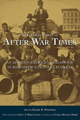 After War Times: An African American Childhood in Reconstruction-Era Florida by Fortune, T. Thomas