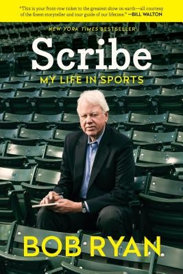 Scribe: My Life in Sports by Ryan, Bob