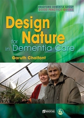 Design for Nature in Dementia Care by Chalfont, Garuth