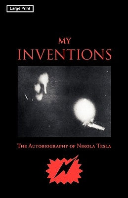 My Inventions, Large-Print Edition by Tesla, Nikola