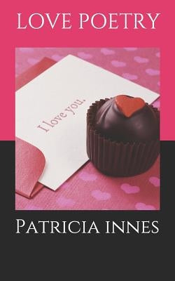 Love Poetry by Innes, Patricia