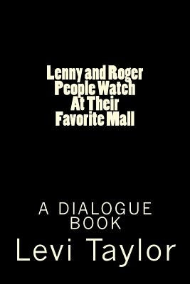 Lenny and Roger People Watch at Their Favorite Mall: A Dialogue Book by Taylor, Levi