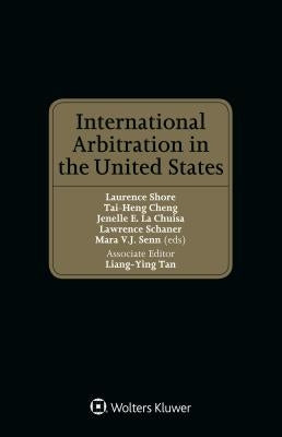 International Arbitration in the United States by Shore, Laurence