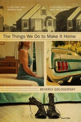 The Things We Do to Make It Home by Gologorsky, Beverly