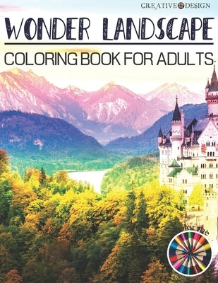 Creative Design Wonder Landscape Coloring Book for Adults: Fun and relax with beautiful Landscape. by Hunter, Phoenix