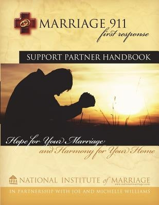 Marriage 911: First Response: Support Partner Handbook by Williams, Michelle