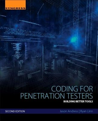 Coding for Penetration Testers: Building Better Tools by Andress, Jason