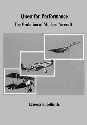 Quest for Performance: The Evolution of Modern Aircraft by Loftin, Jr. Laurence K.