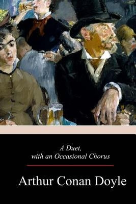 A Duet, with an Occasional Chorus by Doyle, Arthur Conan