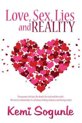 Love, Sex, Lies and Reality by Sogunle, Kemi