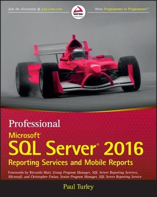 Professional Microsoft SQL Server 2016 Reporting Services and Mobile Reports by Turley, Paul