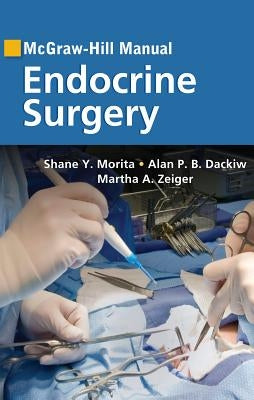 McGraw-Hill Manual Endocrine Surgery by Morita, Shane