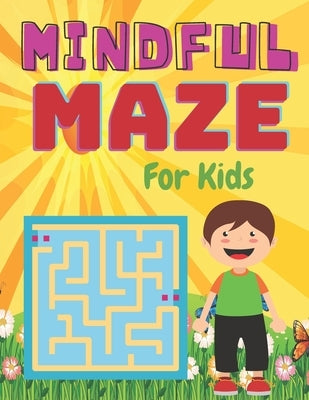 MINDFUL MAZE For Kids: A challenging and fun maze for kids by solving mazes by House, Bright Creative