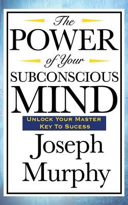 The Power of Your Subconscious Mind by Murphy, Joseph
