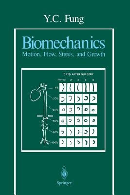 Biomechanics: Motion, Flow, Stress, and Growth by Fung, Y. C.