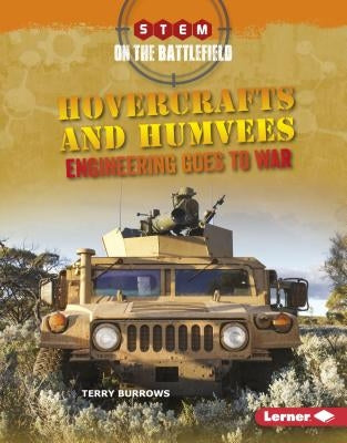 Hovercrafts and Humvees: Engineering Goes to War by Burrows, Terry