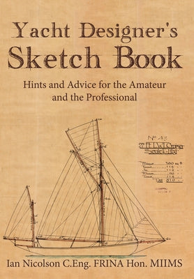 Yacht Designer's Sketch Book: Hints and Advice for the Amateur and the Professional by Nicolson, Ian