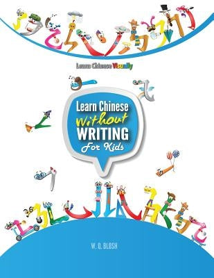 Learn Chinese Without Writing For Kids 1: Activity Book For Preschoolers (Age 4) by Blosh, W. Q.