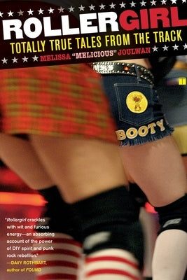 Rollergirl: Totally True Tales from the Track by Joulwan, Melissa