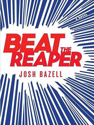 Beat the Reaper: A Novel (Large type / large print) by Bazell, Josh