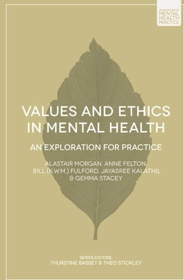 Values and Ethics in Mental Health: An Exploration for Practice by Morgan, Alastair