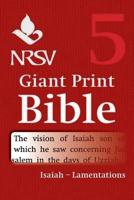 NRSV Giant Print Bible: Volume 5, Isaiah - Lamentations by Bible