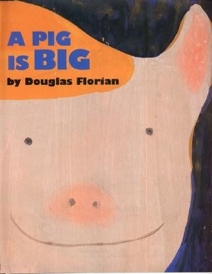 A Pig Is Big by Florian, Douglas