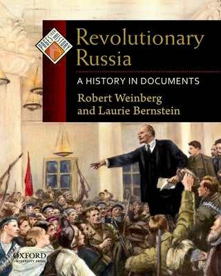 Revolutionary Russia: A History in Documents by Weinberg, Robert