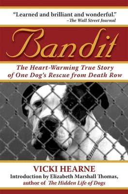 Bandit: The Heart-Warming True Story of One Dog's Rescue from Death Row by Hearne, Vicki