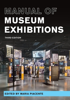 Manual of Museum Exhibitions by Piacente, Maria